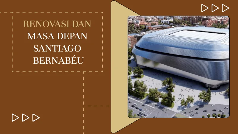 Renovasi dan Masa Depan Santiago Bernabéu