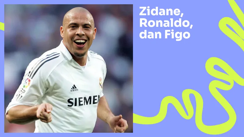 Era "Galácticos" Pertama: Zidane, Ronaldo, dan Figo